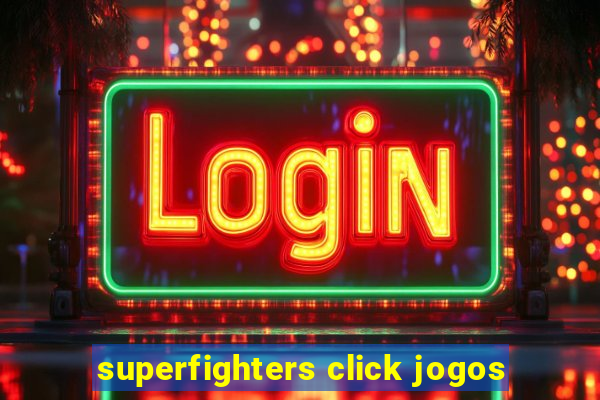 superfighters click jogos